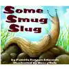 Some Smug Slug