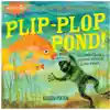 Indestructibles: Plip-Plop Pond!