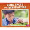 Using Facts and Investigating