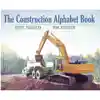 The Construction Alphabet Book