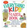 The Everything Kids' Mazes Book