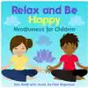 Relax and Be Happy CD Mindfulness for Children Teachers and Parents Digipak